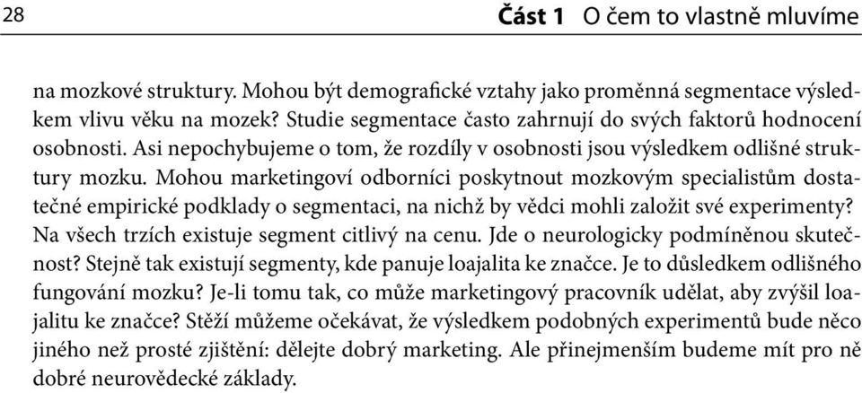 Mohou marketingoví odborníci poskytnout mozkovým specialistům dostatečné empirické podklady o segmentaci, na nichž by vědci mohli založit své experimenty?