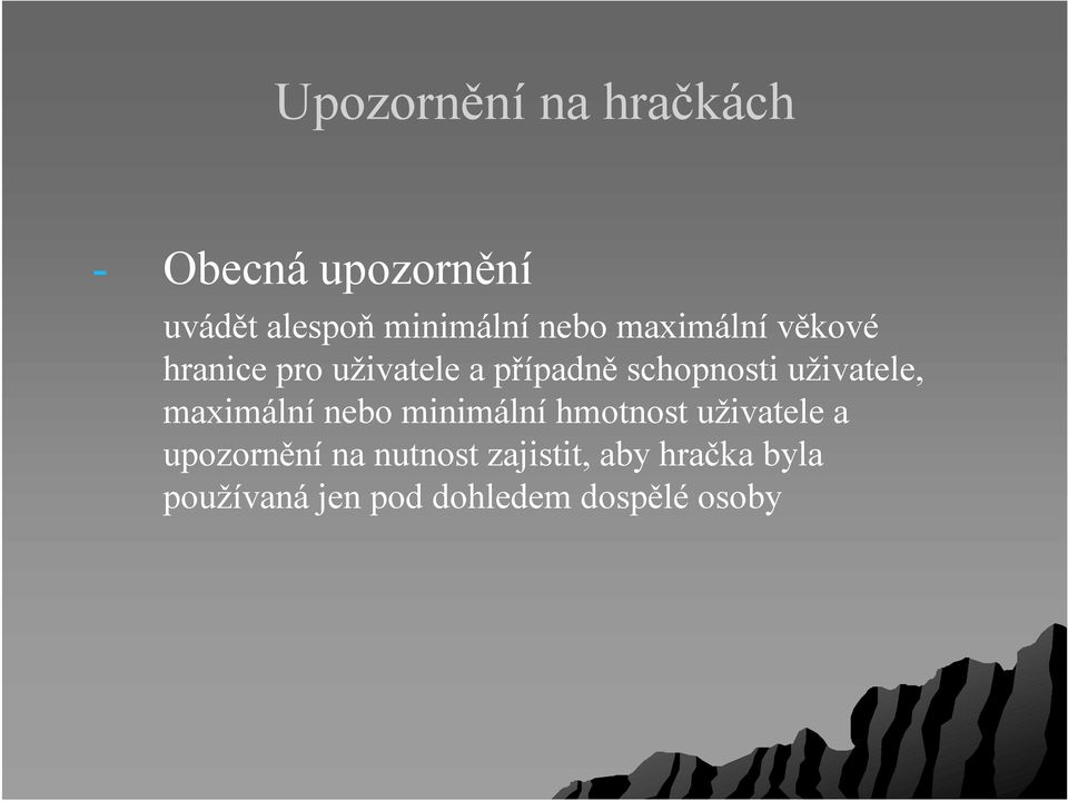 uživatele, maximální nebo minimální hmotnost uživatele a upozornění