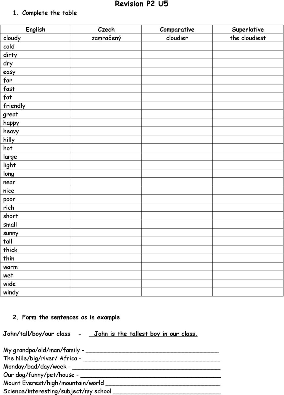 windy 2. Form the sentences as in example John/tall/boy/our class - John is the tallest boy in our class.