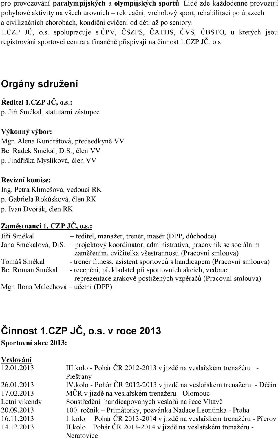 ort, rehabilitaci po úrazech a civilizačních chorobách, kondiční cvičení od dětí až po se