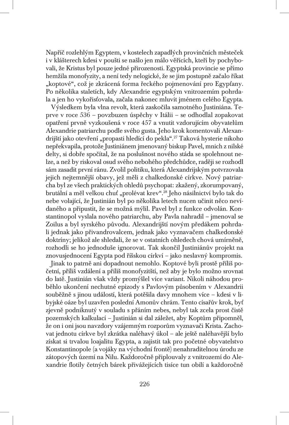 Po několika staletích, kdy Alexandrie egyptským vnitrozemím pohrdala a jen ho vykořisťovala, začala nakonec mluvit jménem celého Egypta.