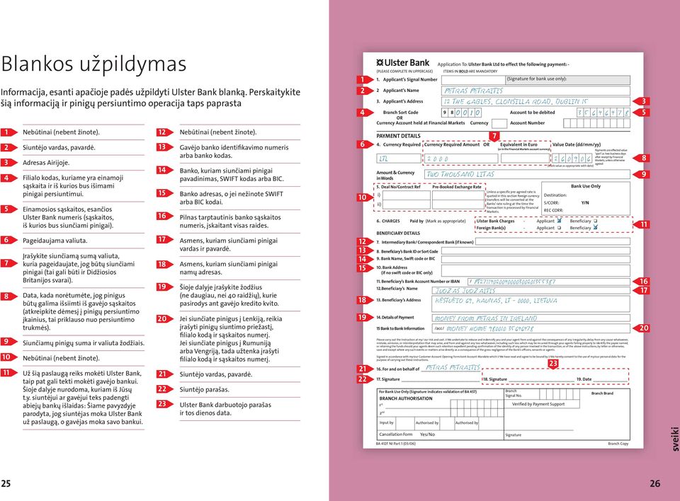 Einamosios sąskaitos, esančios Ulster Bank numeris (sąskaitos, iš kurios bus siunčiami pinigai). Pageidaujama valiuta.