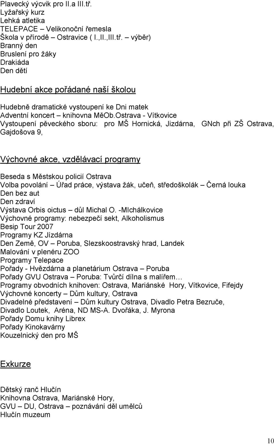 práce, výstava žák, učeň, středoškolák Černá louka Den bez aut Den zdraví Výstava Orbis oictus důl Michal O.