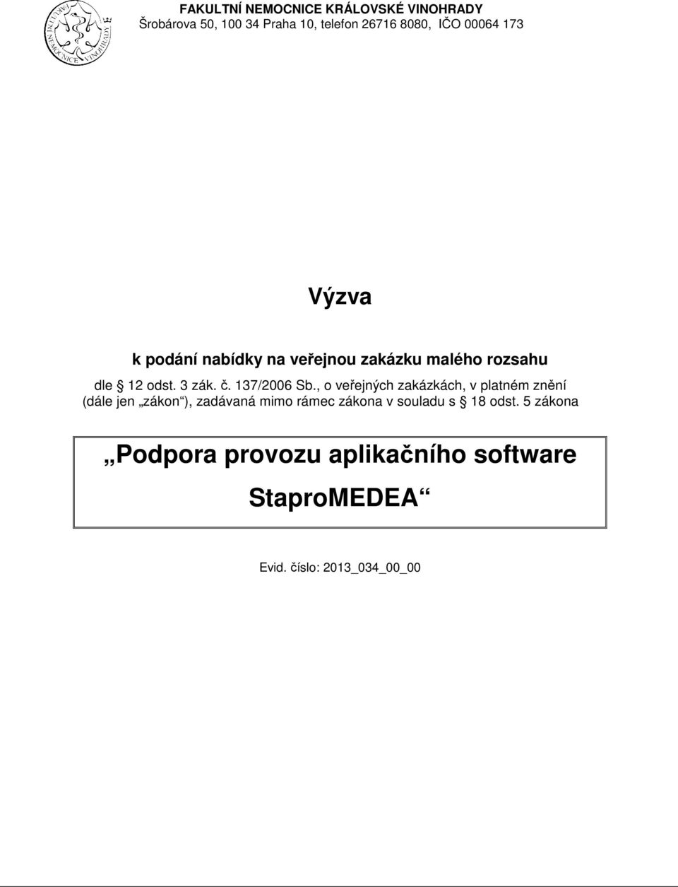 , o veřejných zakázkách, v platném znění (dále jen zákon ), zadávaná