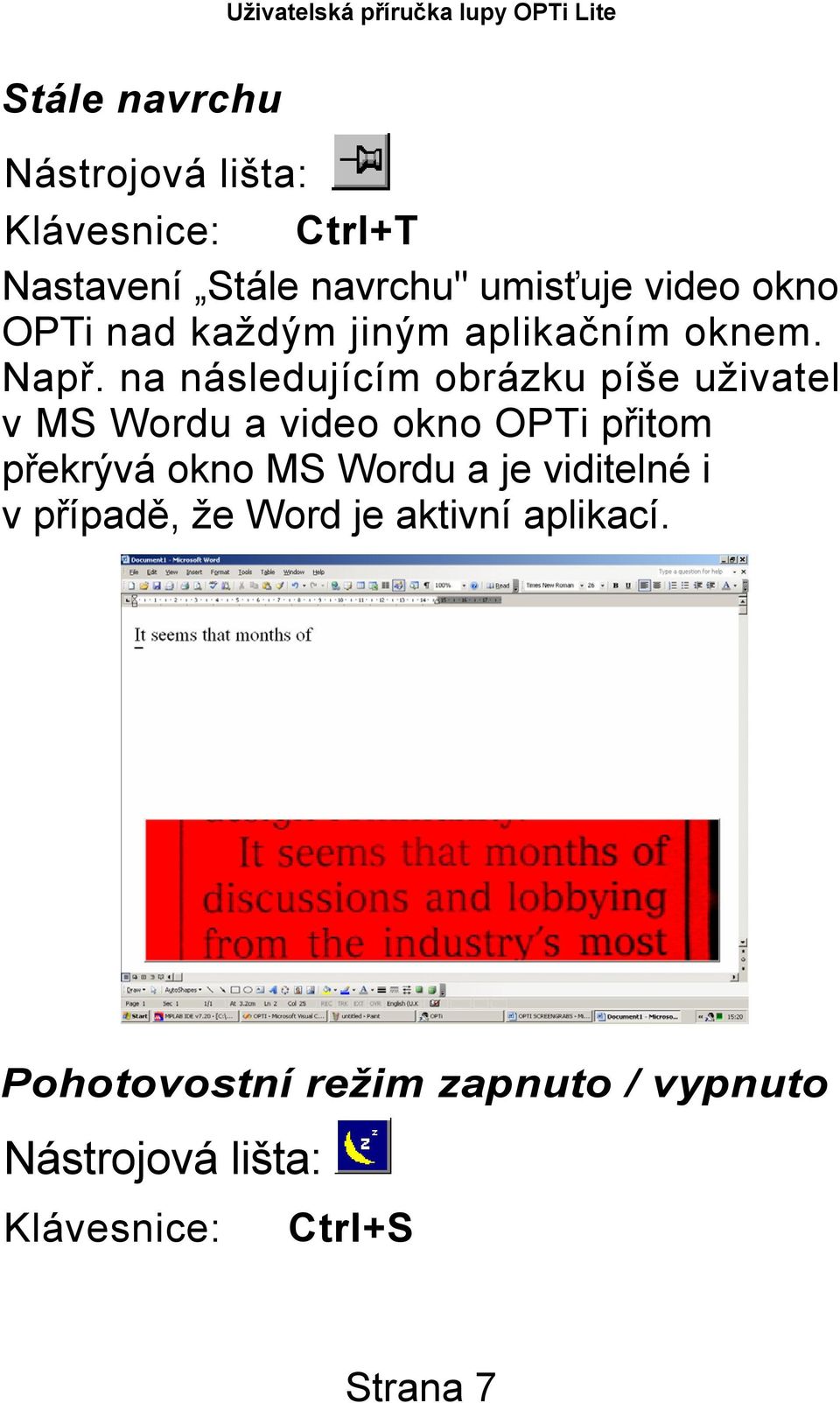 na následujícím obrázku píše uživatel v MS Wordu a video okno OPTi přitom překrývá okno MS