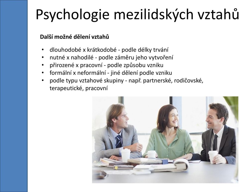 podle způsobu vzniku formální x neformální - jiné dělení podle vzniku