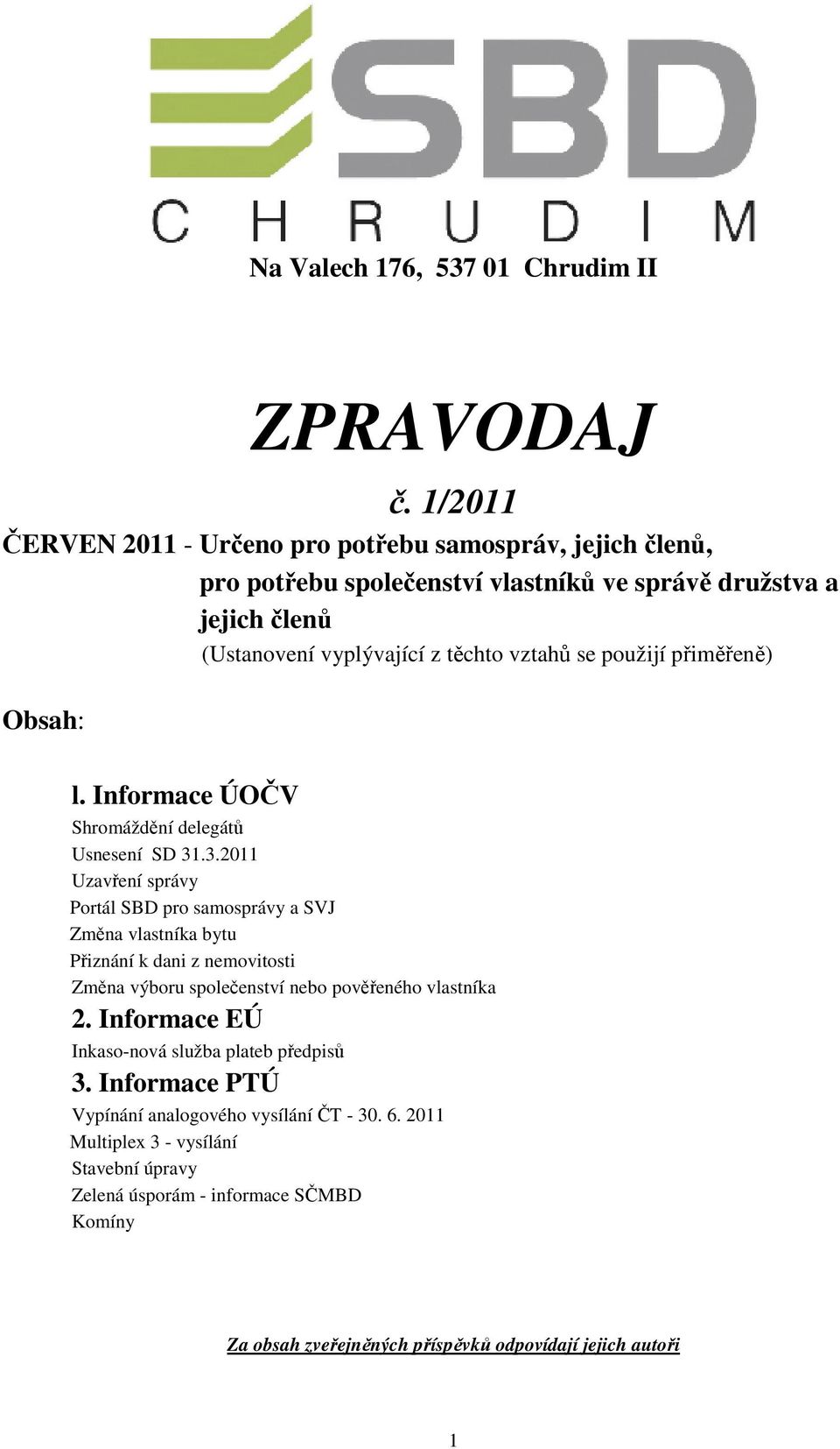 použijí přiměřeně) Obsah: l. Informace ÚOČV Shromáždění delegátů Usnesení SD 31