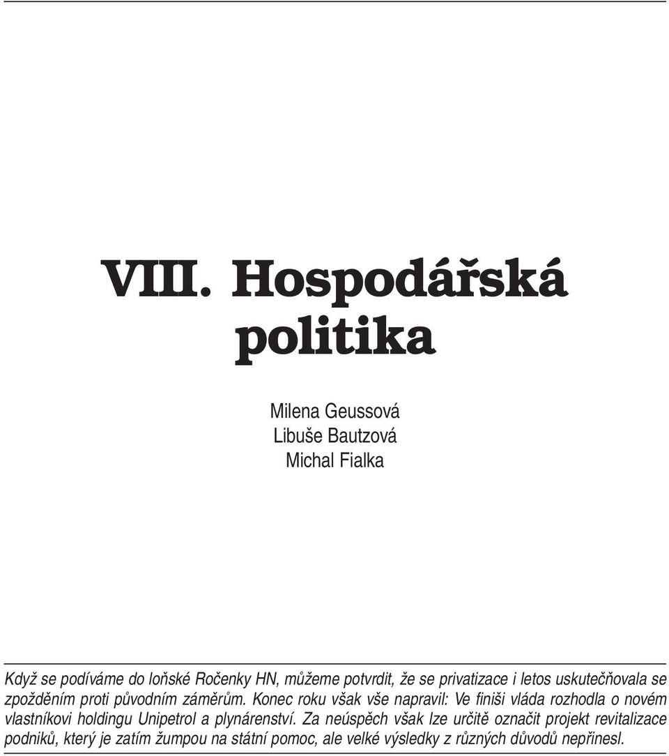 Konec roku však vše napravil: Ve finiši vláda rozhodla o novém vlastníkovi holdingu Unipetrol a plynárenství.