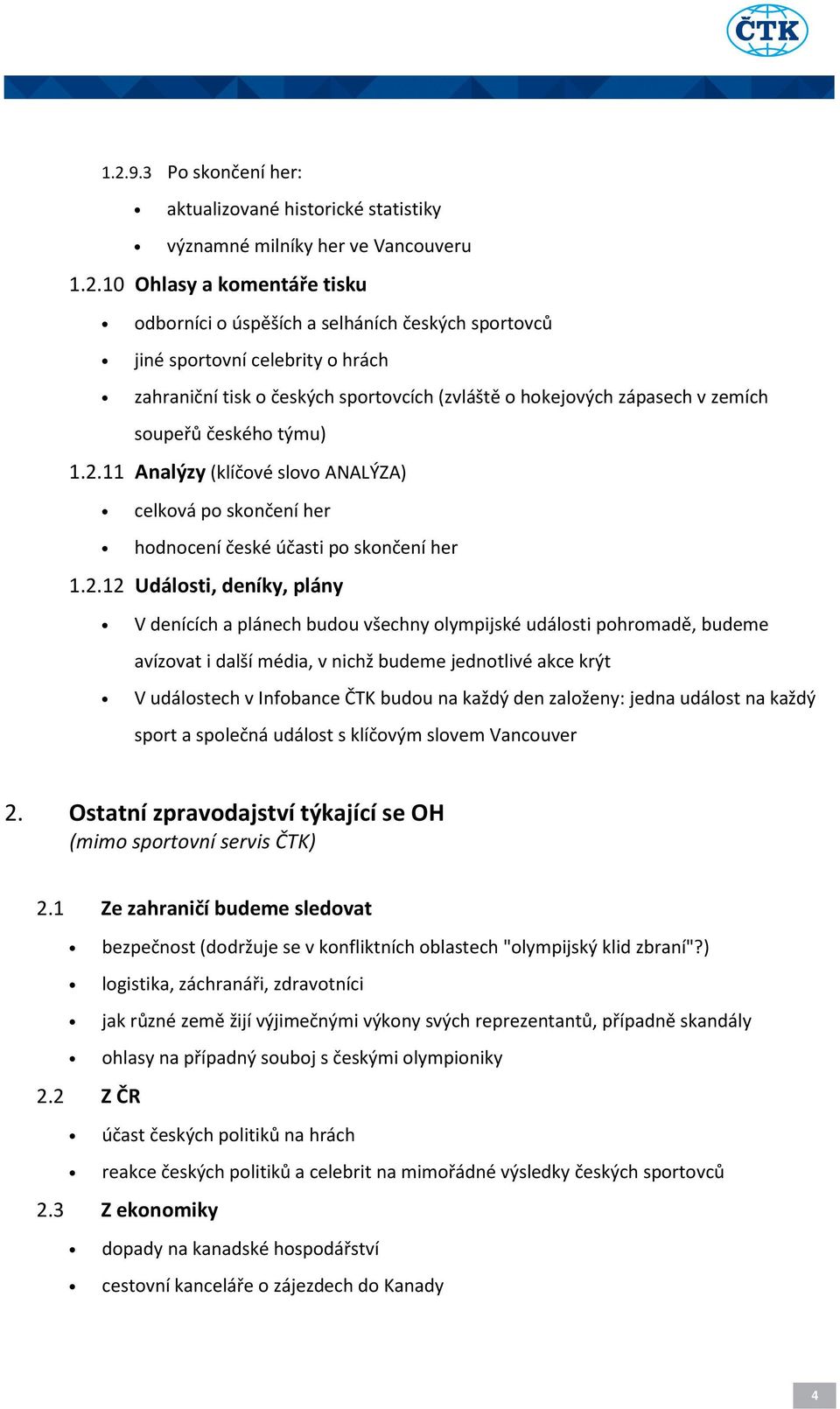 11 Analýzy (klíčové slovo ANALÝZA) celková po skončení her hodnocení české účasti po skončení her 1.2.