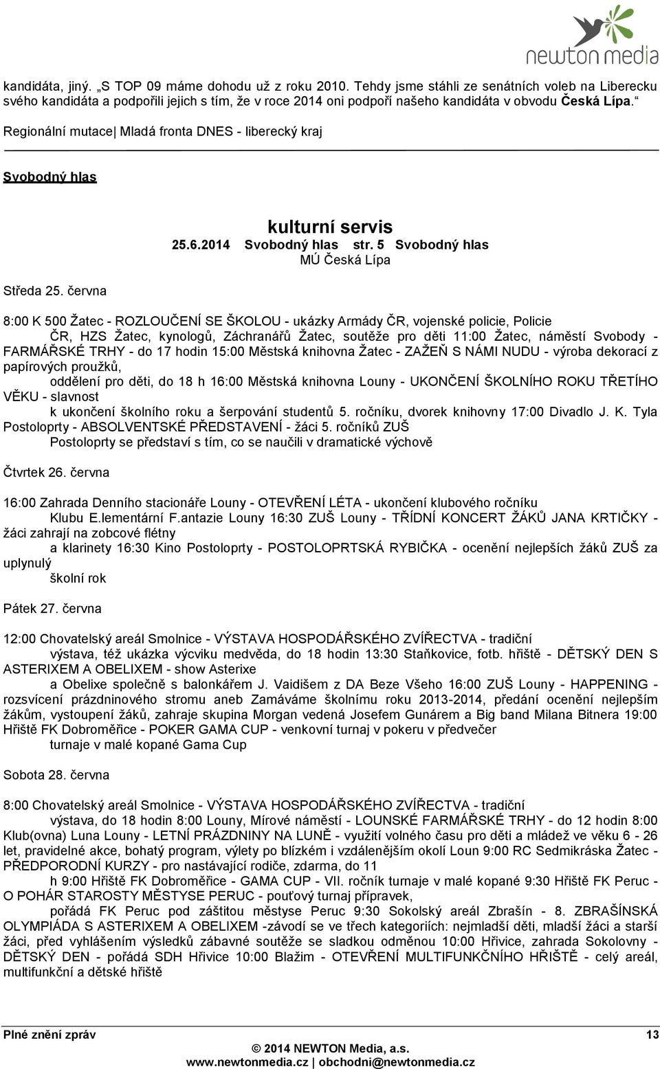 Regionální mutace Mladá fronta DNES - liberecký kraj Svobodný hlas Středa 25. června kulturní servis 25.6.2014 Svobodný hlas str.