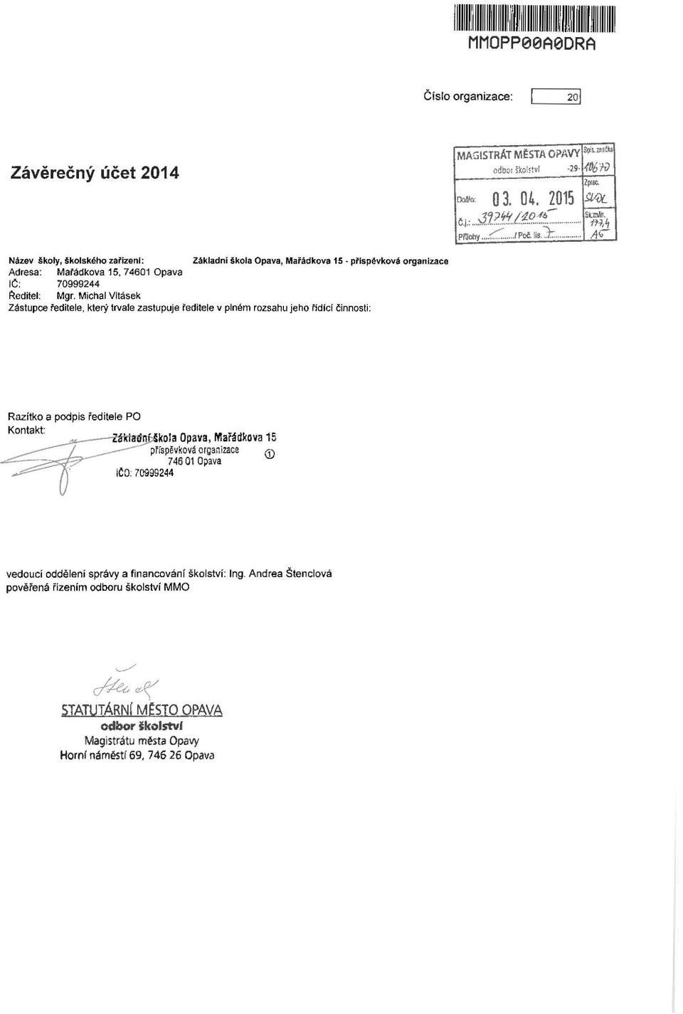 ...-4'"" Název ~koly, ikolského zafízenl: Ztlkladní ikola Opava, Mařádkova 15- pfispěvkova organizace Adresa: Mafádkova 15, 74601 Opava IC: 70999244 ~editel: Mgr.