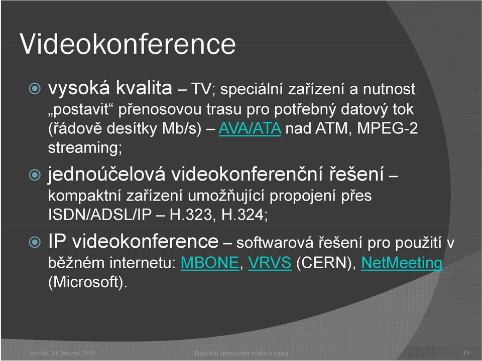 umožňující propojení přes ISDN/ADSL/IP H.323, H.