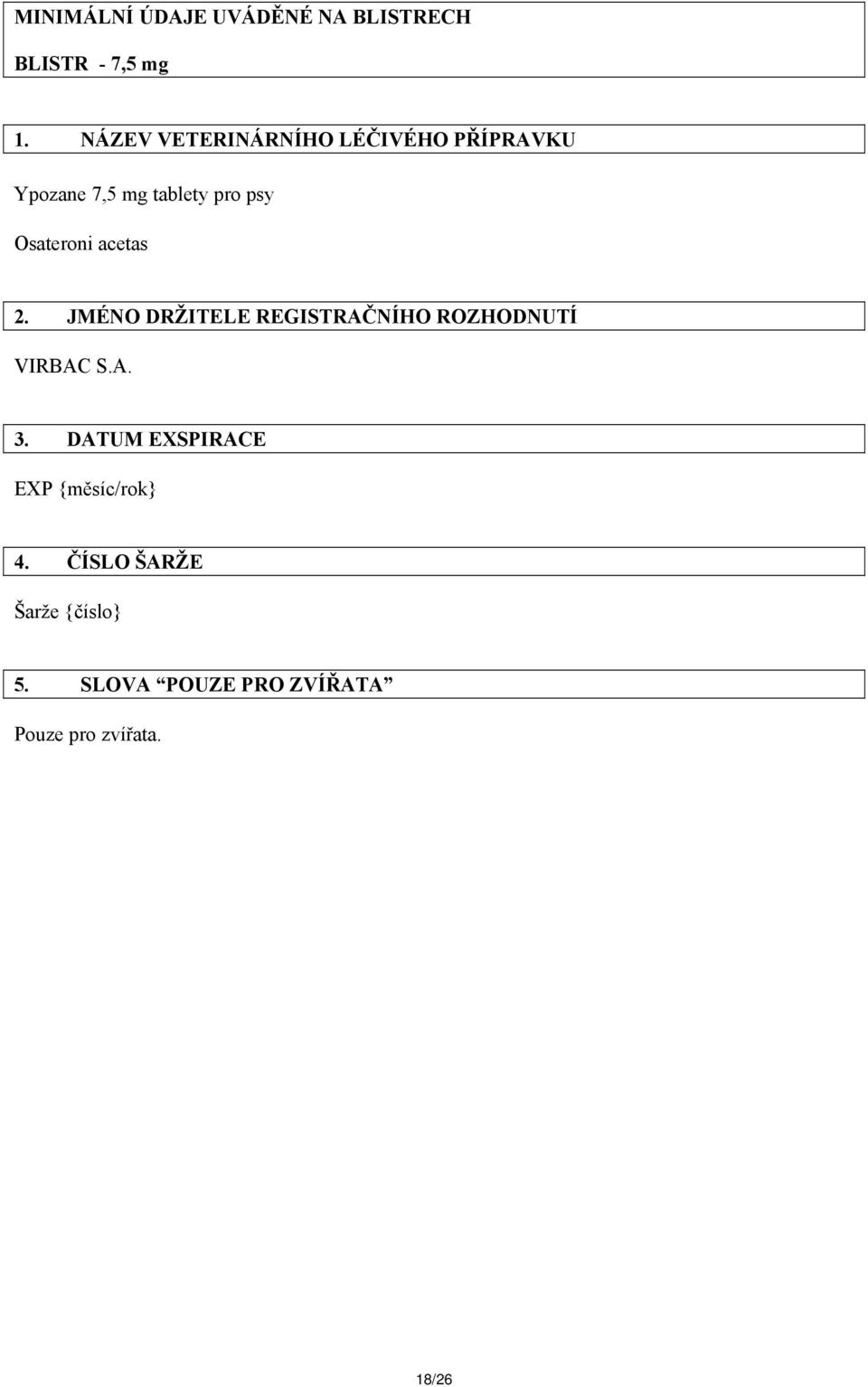 Osateroni acetas 2. JMÉNO DRŽITELE REGISTRAČNÍHO ROZHODNUTÍ 3.