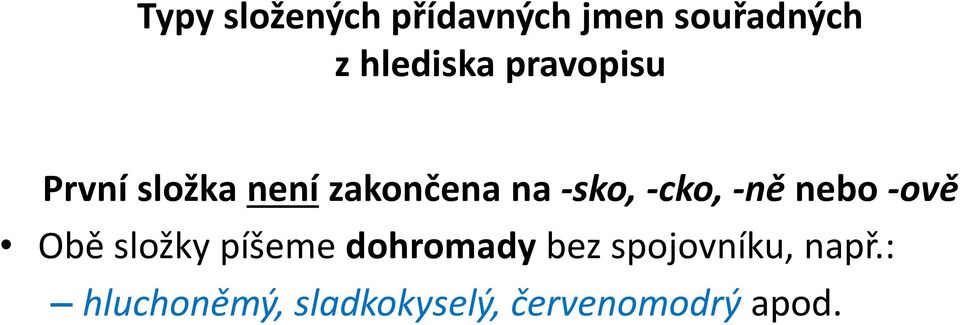 -ně nebo -ově Obě složky píšeme dohromady bez