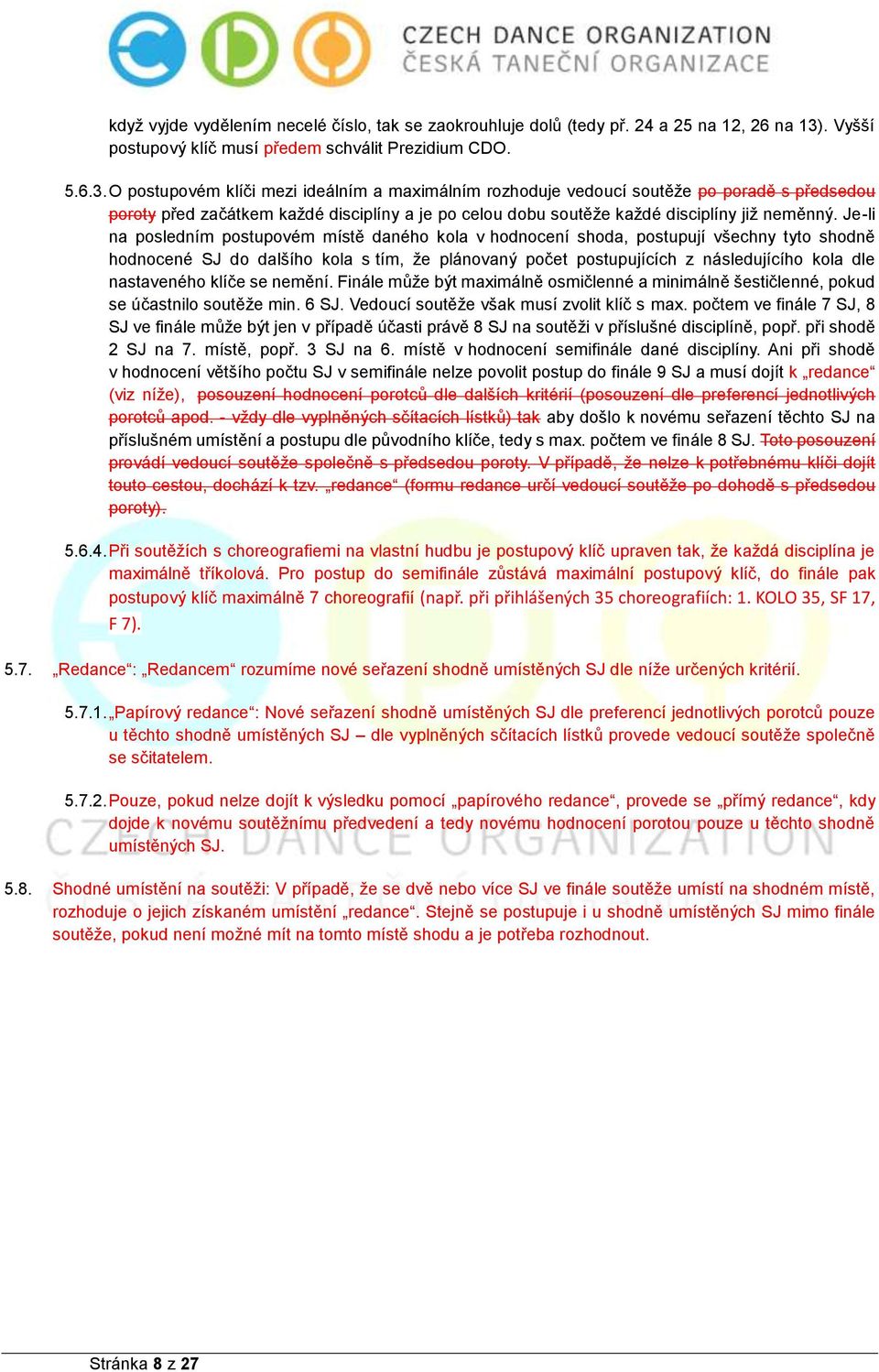 O postupovém klíči mezi ideálním a maximálním rozhoduje vedoucí soutěže po poradě s předsedou poroty před začátkem každé disciplíny a je po celou dobu soutěže každé disciplíny již neměnný.