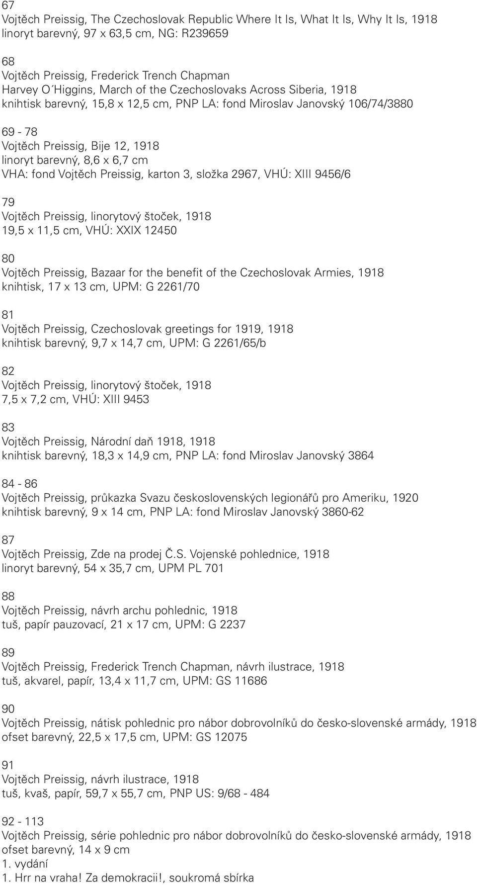 fond Vojtěch Preissig, karton 3, složka 2967, VHÚ: XIII 9456/6 79 Vojtěch Preissig, linorytový štoček, 1918 19,5 x 11,5 cm, VHÚ: XXIX 12450 80 Vojtěch Preissig, Bazaar for the benefit of the