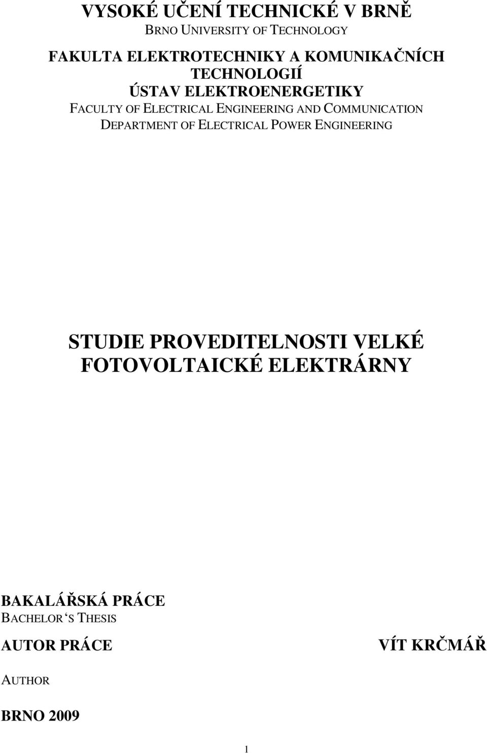 COMMUNICATION DEPARTMENT OF ELECTRICAL POWER ENGINEERING STUDIE PROVEDITELNOSTI VELKÉ