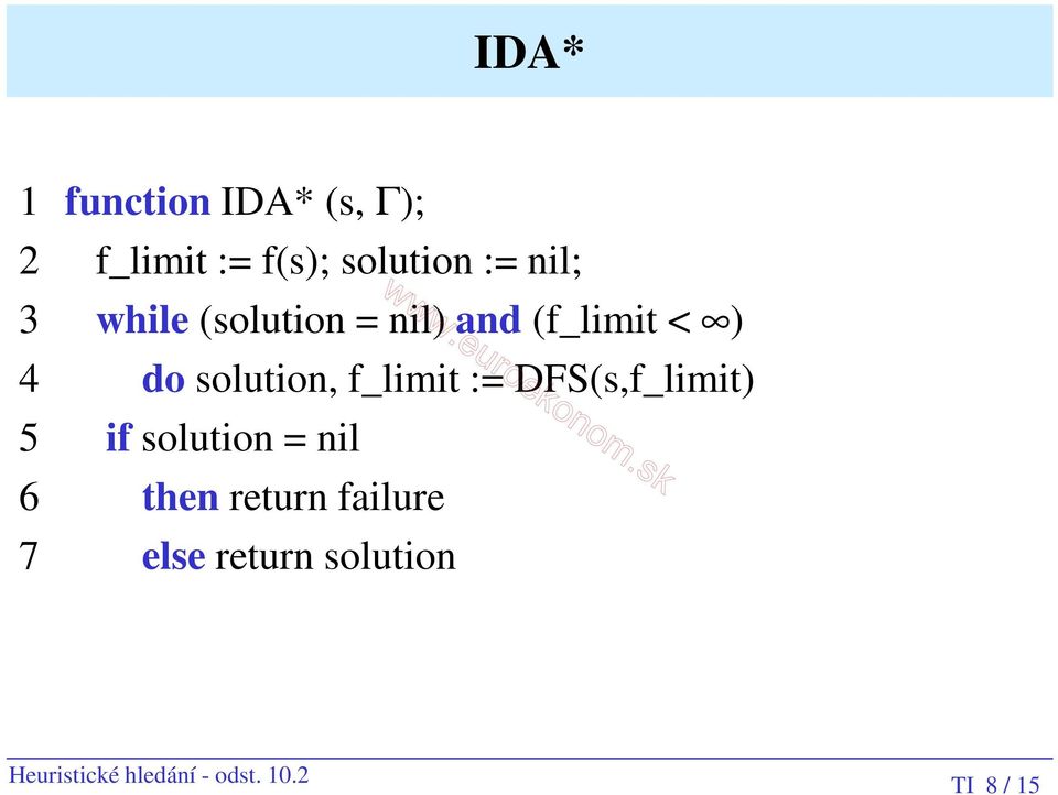 f_limit := DFS(s,f_limit) 5 if solution = nil 6 then return