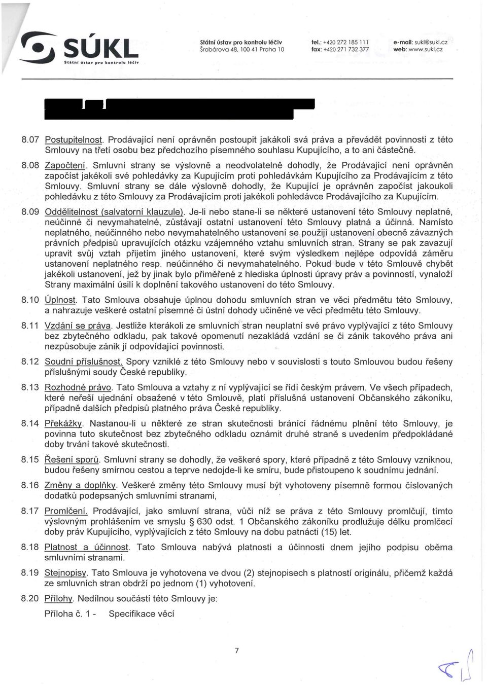 08 Započtení. Smluvní strany se výslovně a neodvolatelně dohodly, že Prodávající není oprávněn jakékoli své pohledávky za Kupujícím proti pohledávkám Kupujícího za Prodávajícím z této Smlouvy.