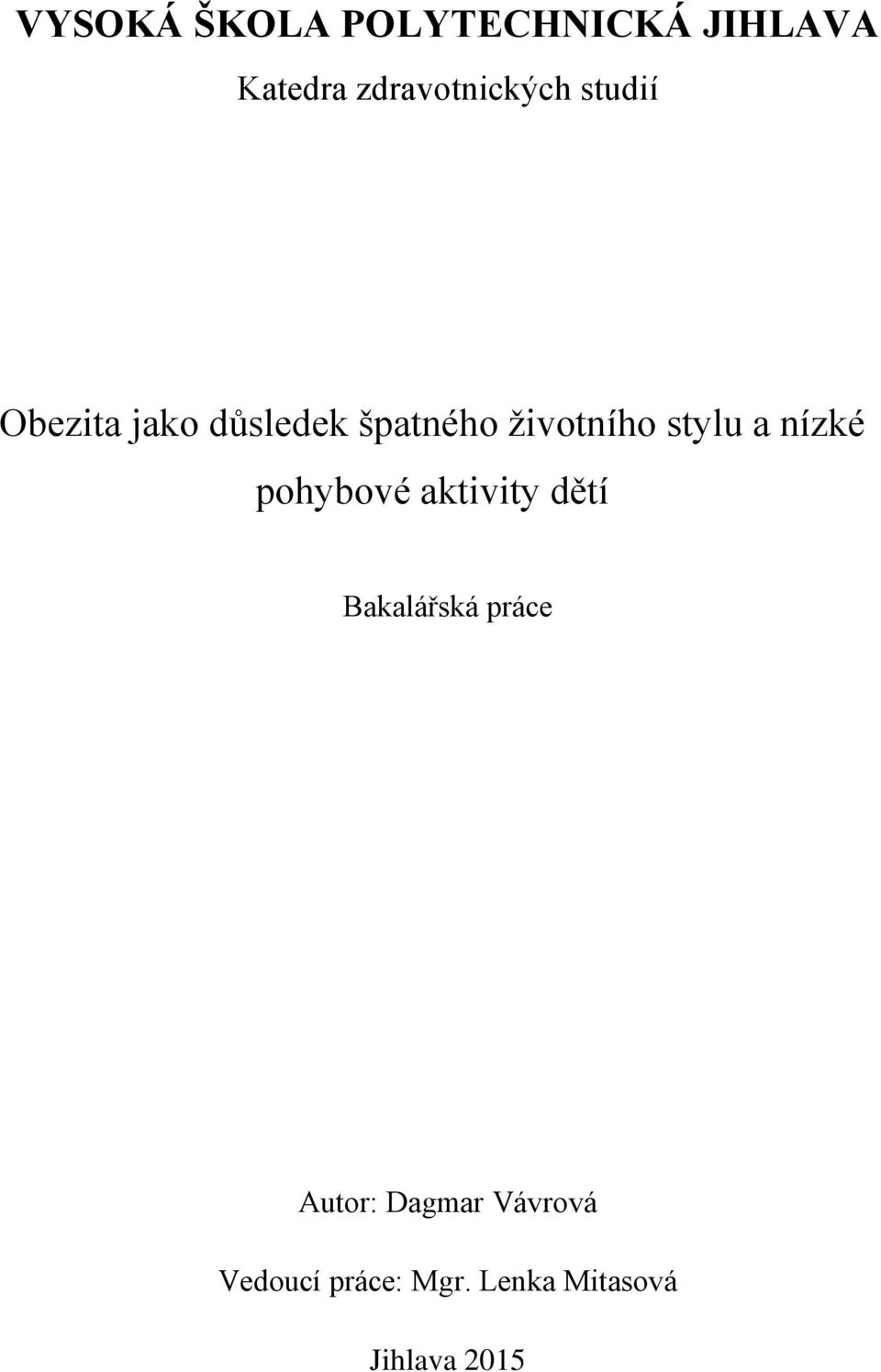 nízké pohybové aktivity dětí Bakalářská práce Autor: