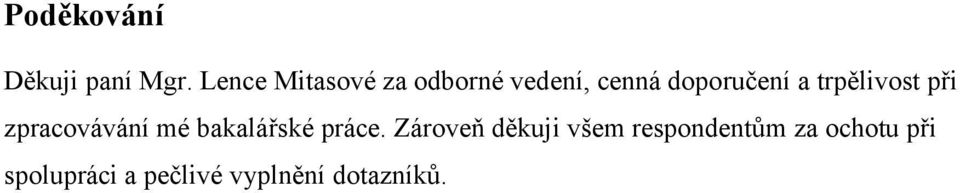 trpělivost při zpracovávání mé bakalářské práce.