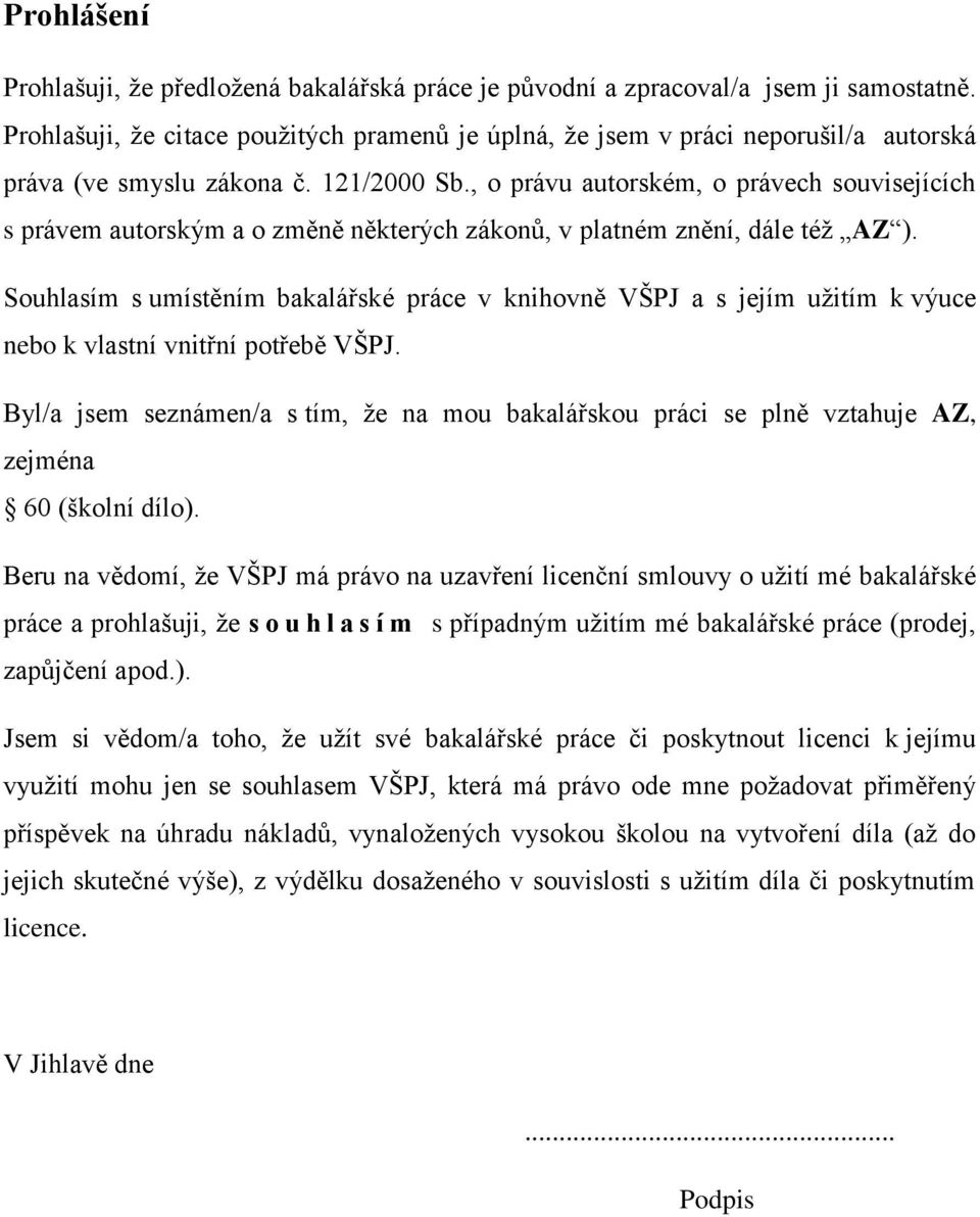 , o právu autorském, o právech souvisejících s právem autorským a o změně některých zákonů, v platném znění, dále též AZ ).