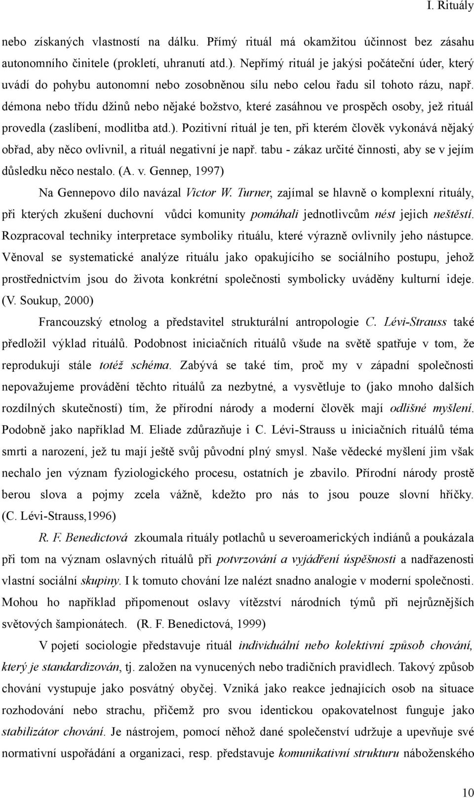 démona nebo třídu džinů nebo nějaké božstvo, které zasáhnou ve prospěch osoby, jež rituál provedla (zaslíbení, modlitba atd.).