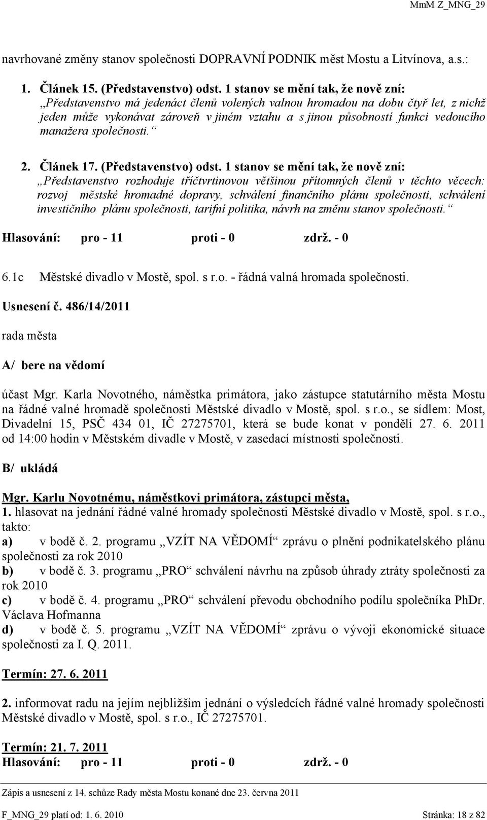 vedoucího manaţera společnosti. 2. Článek 17. (Představenstvo) odst.