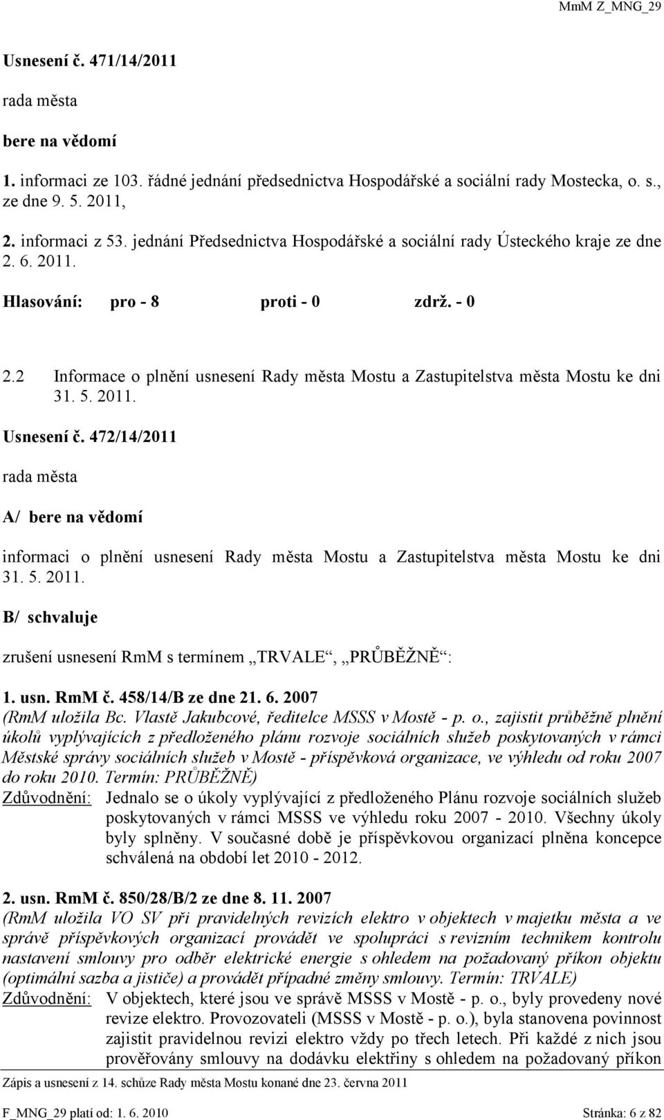 2 Informace o plnění usnesení Rady města Mostu a Zastupitelstva města Mostu ke dni 31. 5. 2011. Usnesení č.