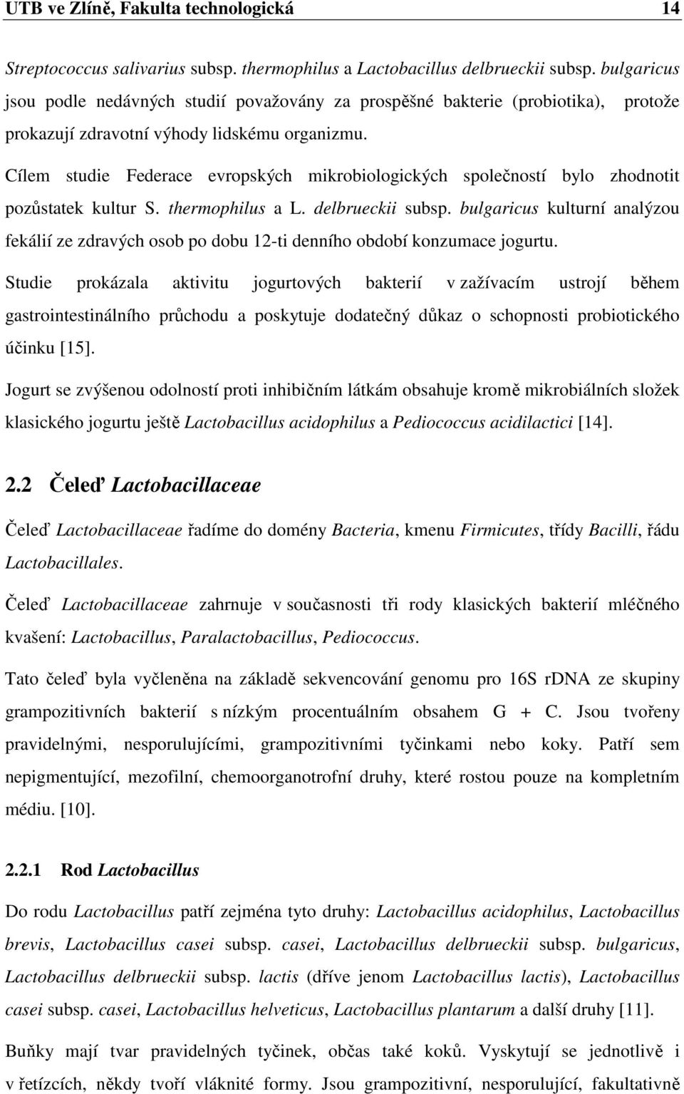 Cílem studie Federace evropských mikrobiologických společností bylo zhodnotit pozůstatek kultur S. thermophilus a L. delbrueckii subsp.