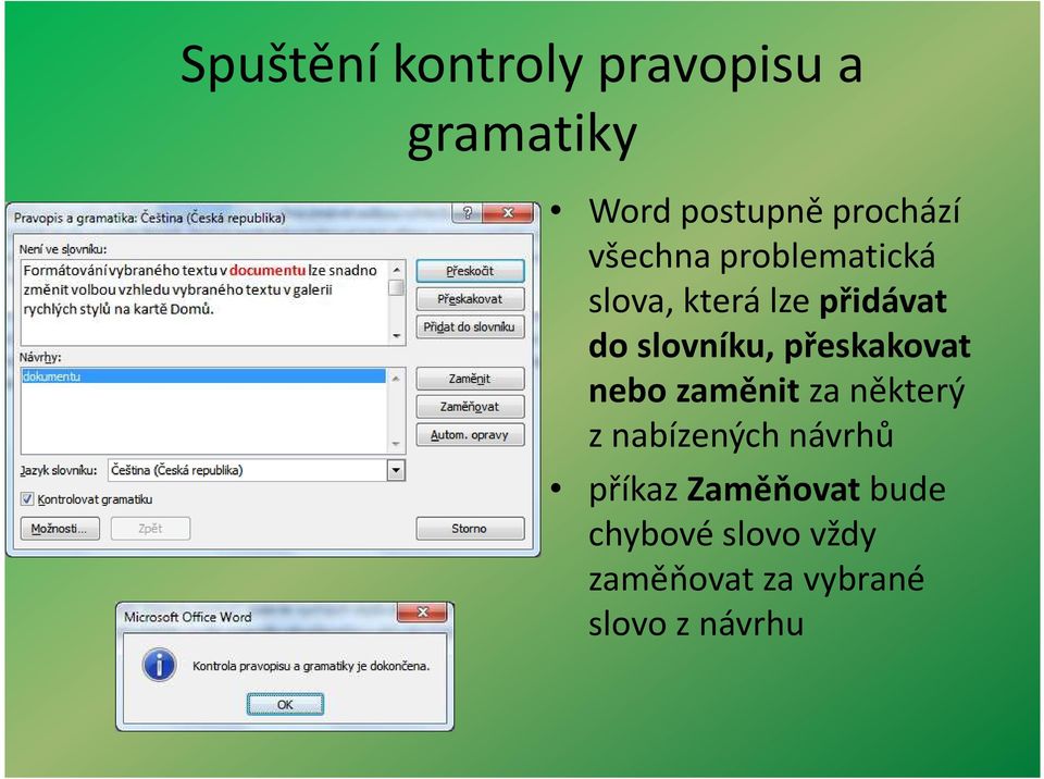 přeskakovat nebo zaměnit za některý z nabízených návrhů příkaz