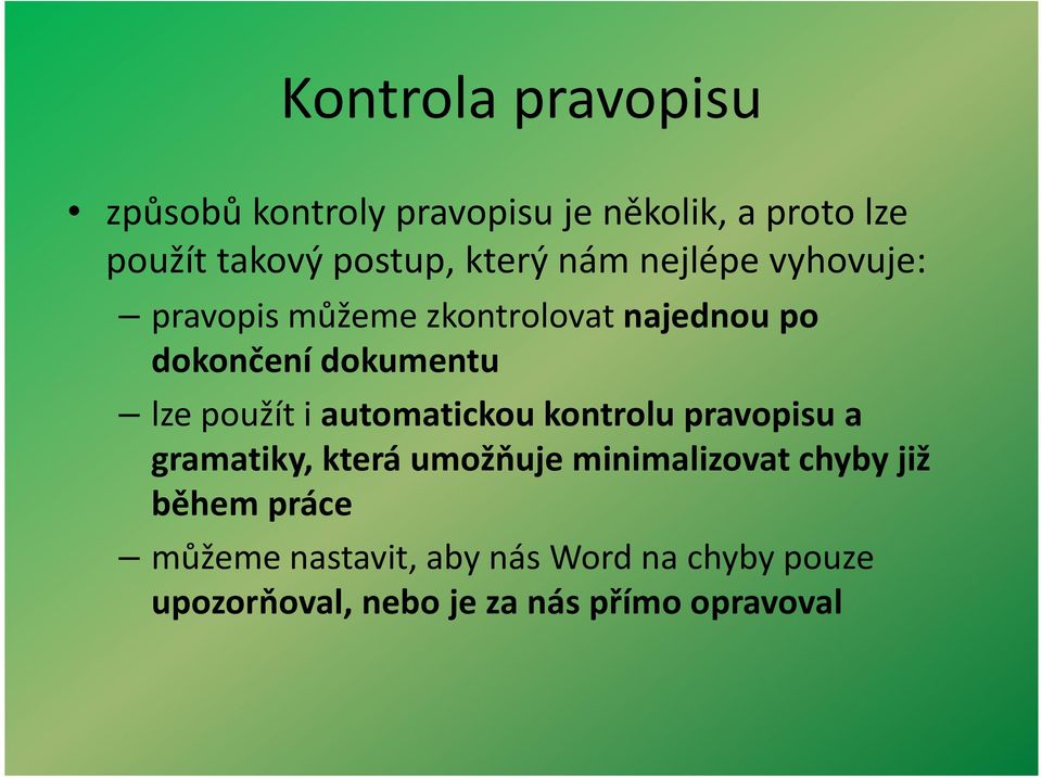 použít i automatickou kontrolu pravopisu a gramatiky, která umožňuje minimalizovat chyby již