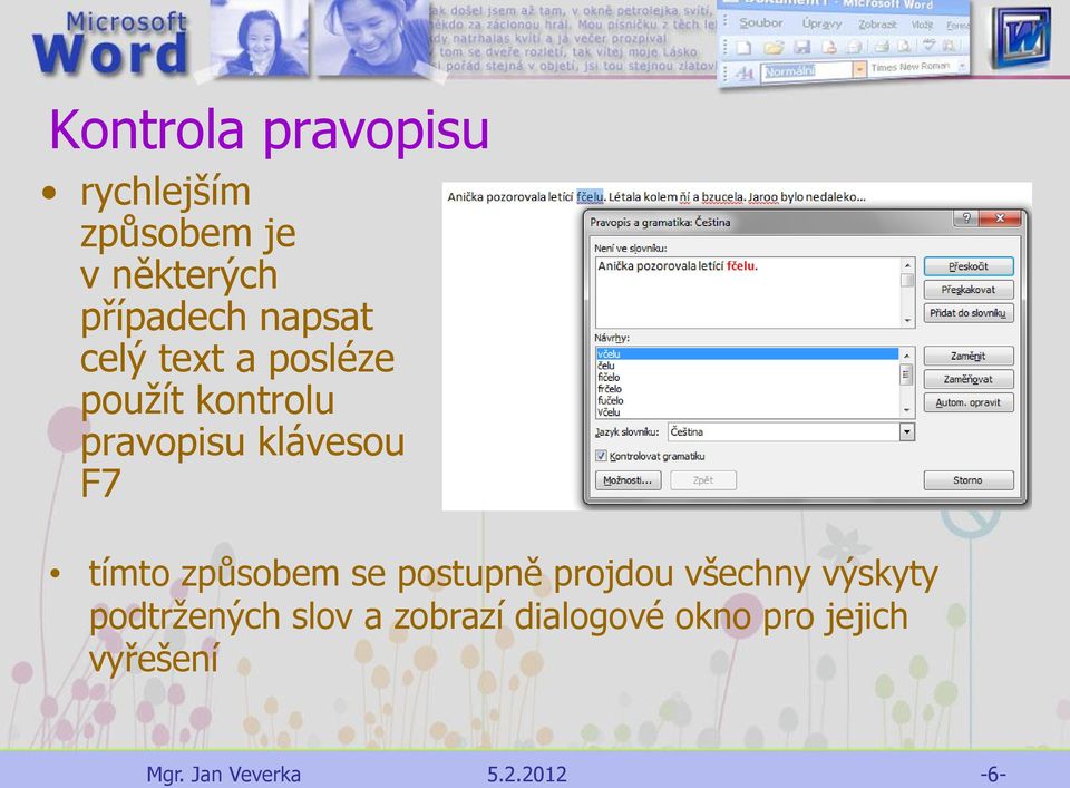 pravopisu klávesou F7 tímto způsobem se postupně projdou