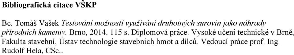 přírodních kameniv. Brno, 2014. 115 s. Diplomová práce.