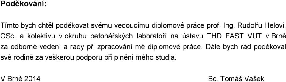 a kolektivu v okruhu betonářských laboratoří na ústavu THD FAST VUT v Brně za odborné