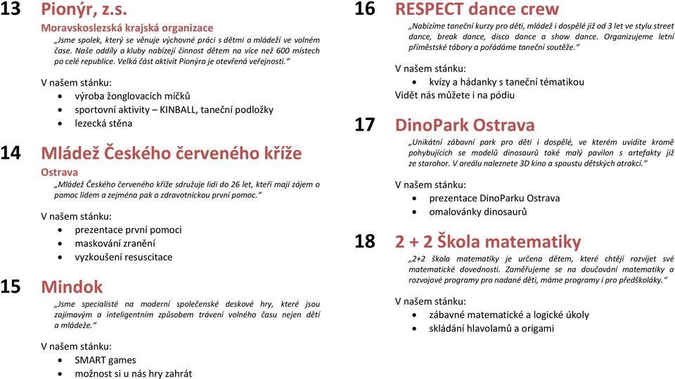 výroba žonglovacích míčků sportovní aktivity KINBALL, taneční podložky lezecká stěna 14 Mládež Českého červeného kříže Ostrava Mládež Českého červeného kříže sdružuje lidi do 26 let, kteří mají zájem