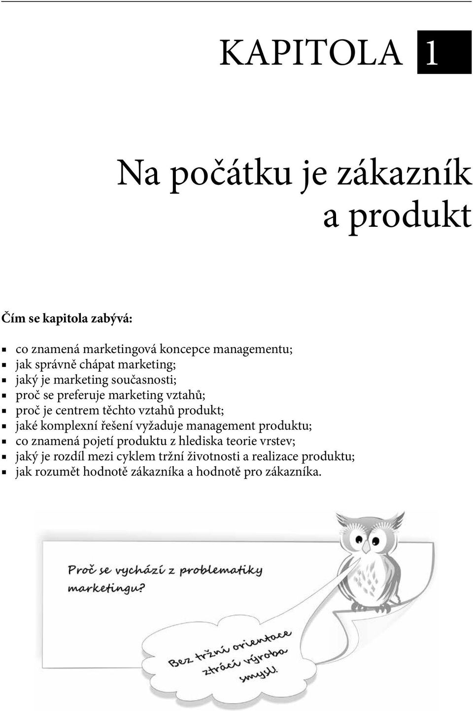 chápat marketing; jaký je marketing současnosti; proč se preferuje marketing vztahů; proč je centrem těchto vztahů