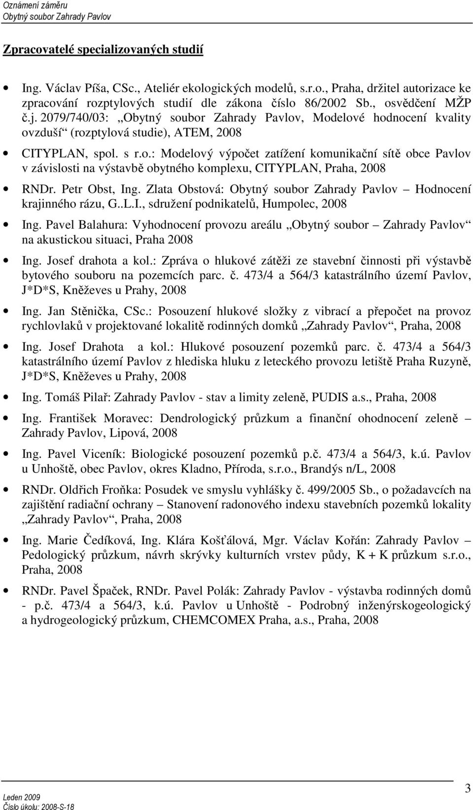 Petr Obst, Ing. Zlata Obstová: Hodnocení krajinného rázu, G..L.I., sdružení podnikatelů, Humpolec, 2008 Ing.