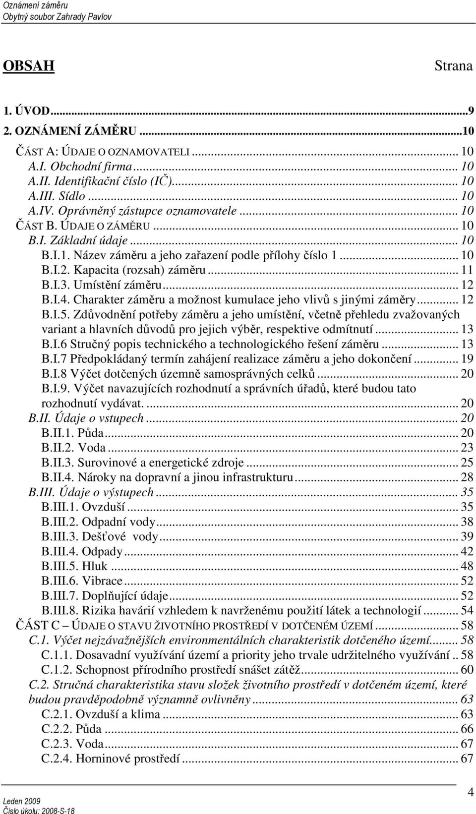 Umístění záměru... 12 B.I.4. Charakter záměru a možnost kumulace jeho vlivů s jinými záměry... 12 B.I.5.