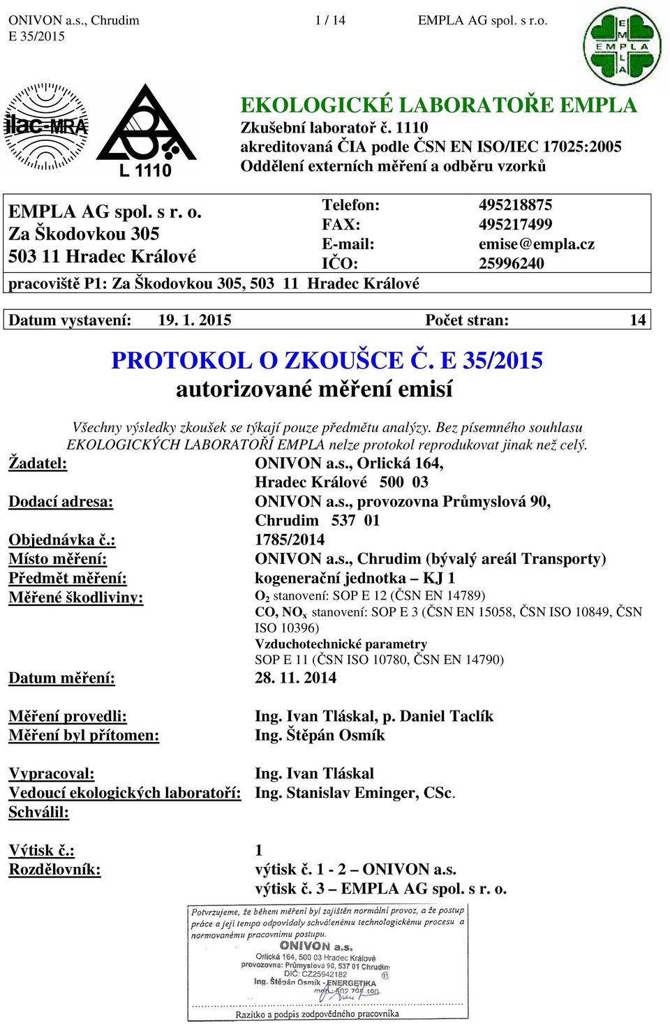 cz 503 11 Hradec Králové IČO: 25996240 pracoviště P1: Za Škodovkou 305, 503 11 Hradec Králové Datum vystavení: 19. 1. 2015 Počet stran: 14 PROTOKOL O ZKOUŠCE Č.