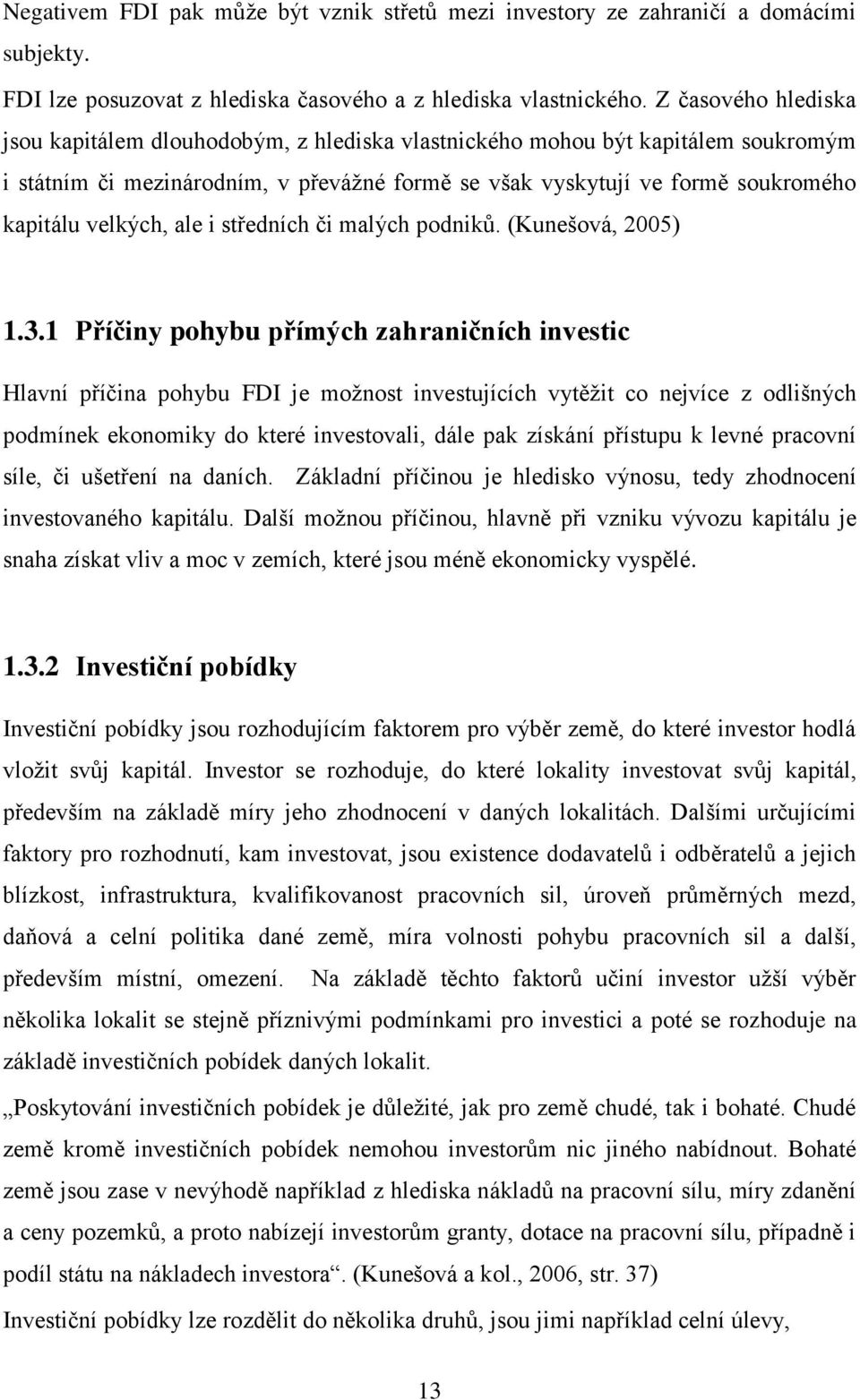 velkých, ale i středních či malých podniků. (Kunešová, 2005) 1.3.