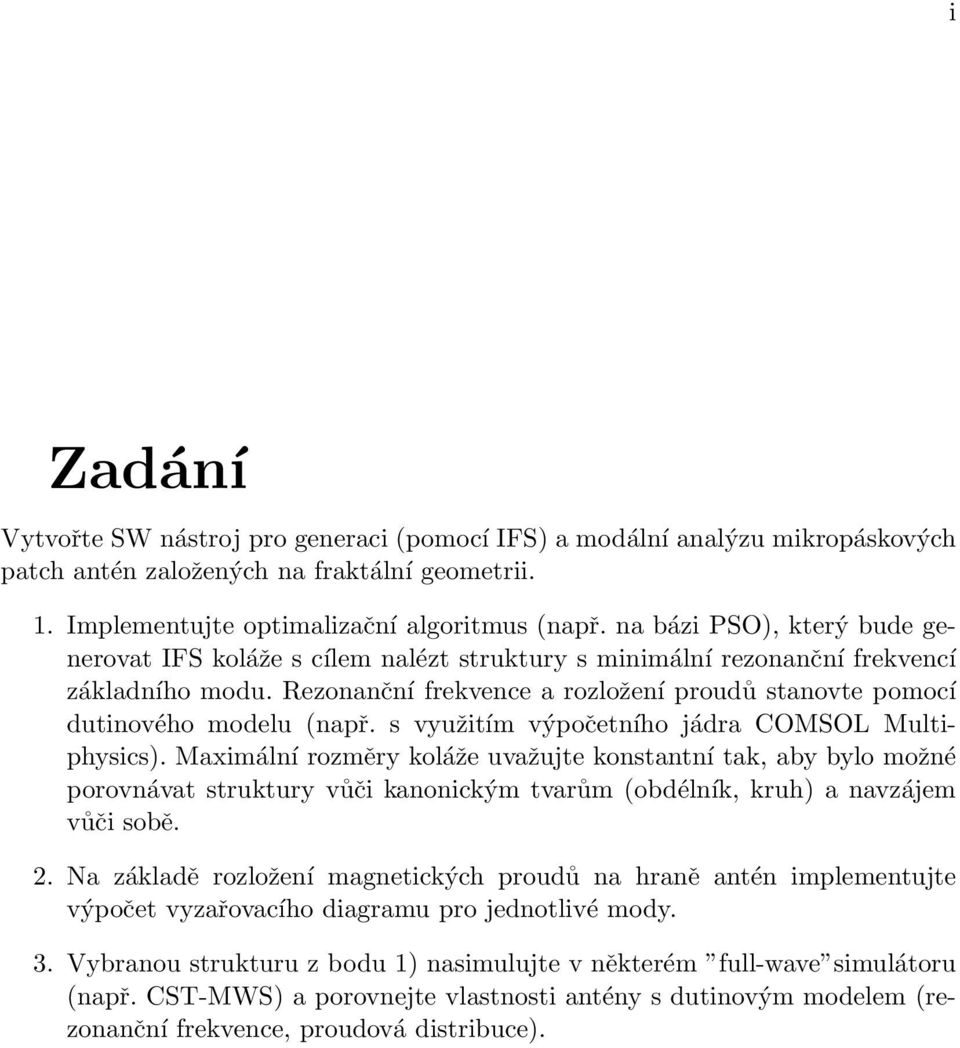 Rezonanční frekvence a rozložení proudů stanovte pomocí dutinového modelu (např. s využitím výpočetního jádra COMSOL Multiphysics).