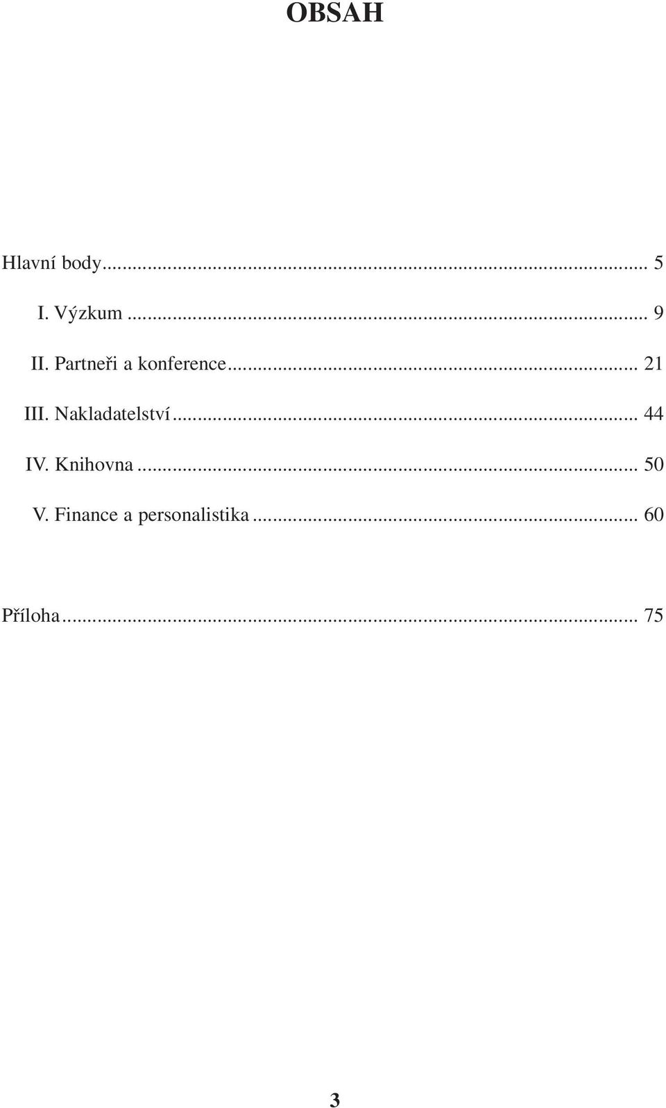 Nakladatelství... 44 IV. Knihovna... 50 V.