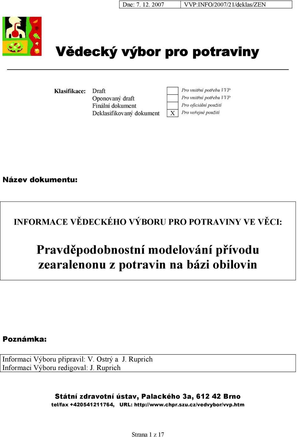 modelování přívodu zearalenonu z potravin na bázi obilovin Poznámka: Informaci Výboru připravil: V. Ostrý a J.