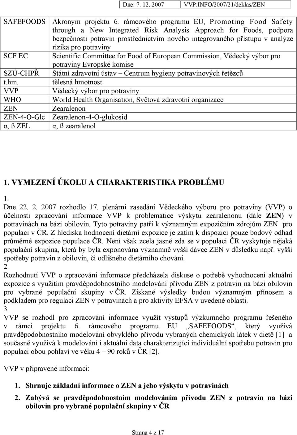 potraviny SCF EC Scientific Committee for Food of European Commission, Vědecký výbor pro potraviny Evropské komise SZÚ-CHPŘ Státní zdravotní ústav Centrum hygieny potravinových řetězců t.hm.