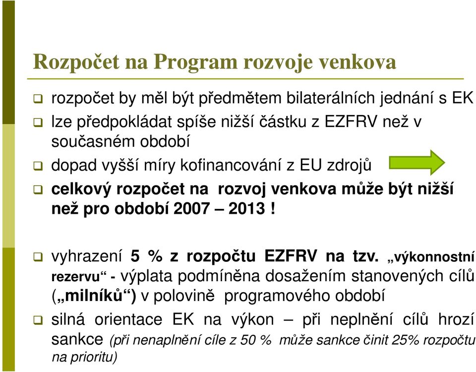 2013! vyhrazení 5 % z rozpočtu EZFRV na tzv.