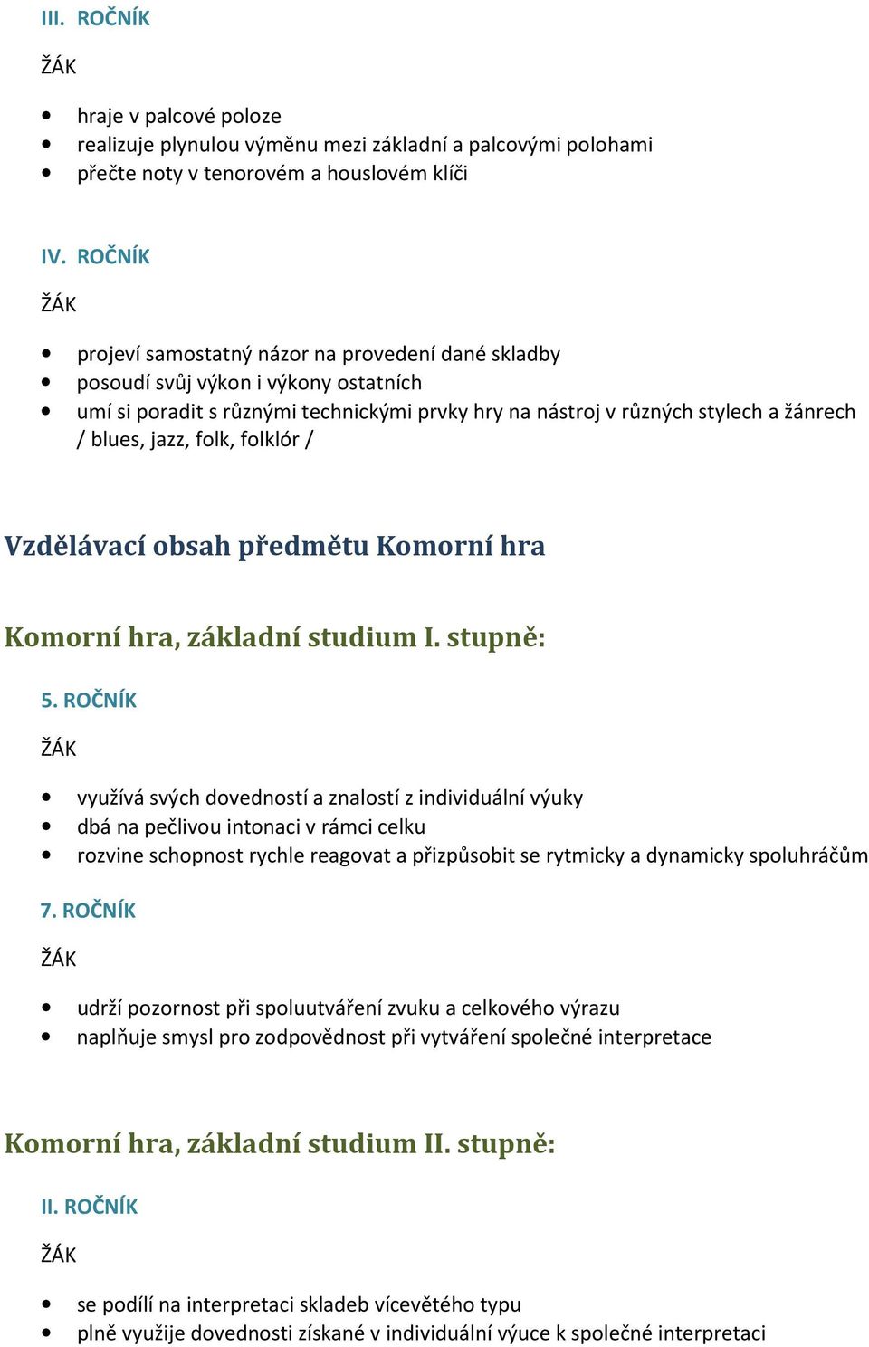 folk, folklór / Vzdělávací obsah předmětu Komorní hra Komorní hra, základní studium I. stupně: 5.