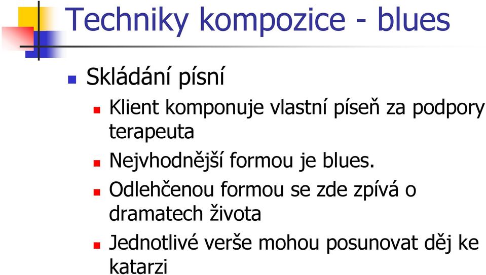 Nejvhodnější formou je blues.