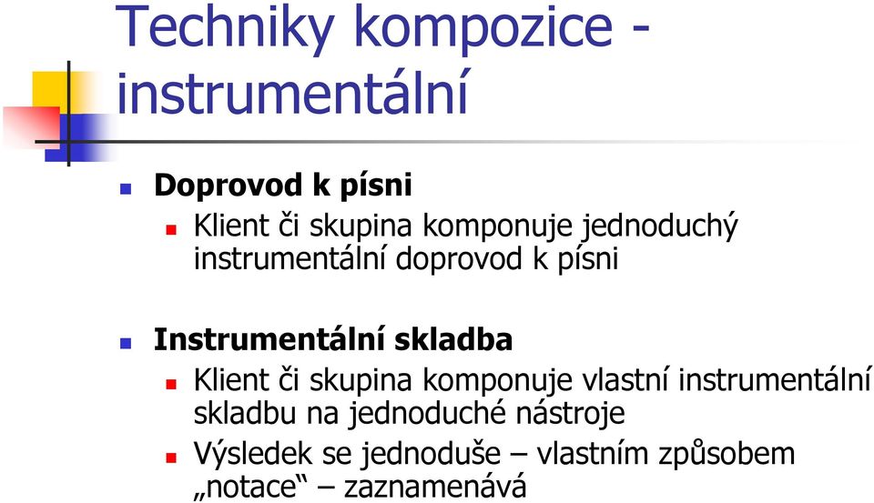 skladba Klient či skupina komponuje vlastní instrumentální skladbu na