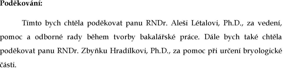 , za vedení, pomoc a odborné rady během tvorby bakalářské